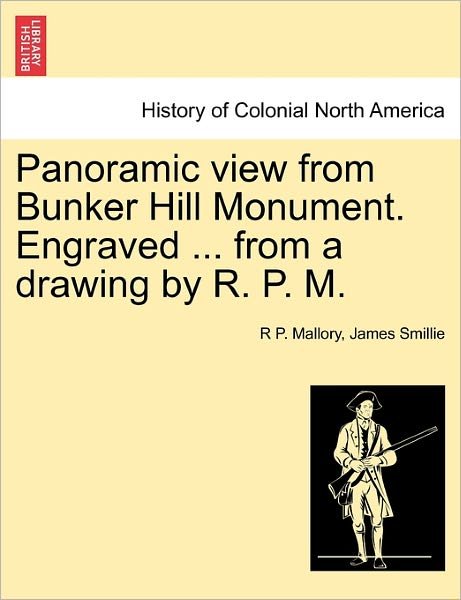 Cover for R P Mallory · Panoramic View from Bunker Hill Monument. Engraved ... from a Drawing by R. P. M. (Pocketbok) (2011)