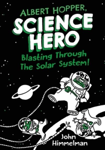 Cover for John Himmelman · Albert Hopper, Science Hero: Blasting Through the Solar System! - Albert Hopper, Science Hero (Hardcover Book) (2021)