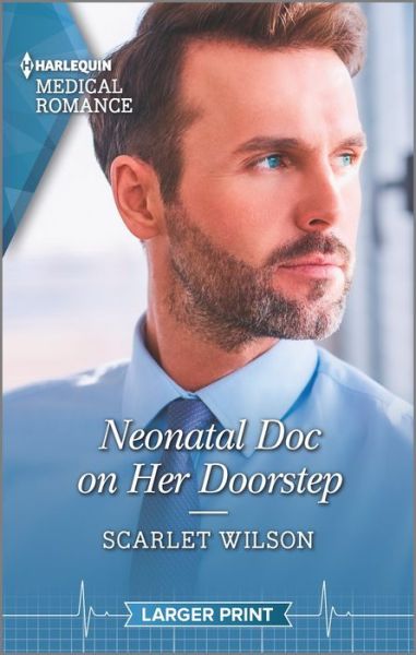 Neonatal Doc on Her Doorstep - Scarlet Wilson - Książki - Harlequin Medical Romance Larger Print - 9781335409188 - 29 marca 2022