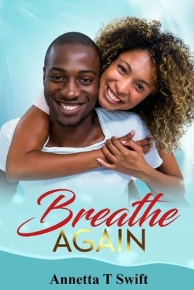 Breathe Again - Annetta Swift - Books - Lulu.com - 9781365828188 - November 9, 2006