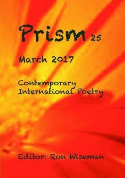 Prism 25 - March 2017 - Ronald Wiseman - Books - Lulu.com - 9781365857188 - March 29, 2017