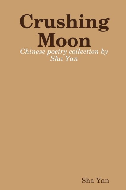 Cover for Sha Yan · Crushing Moon (Paperback Book) (2018)