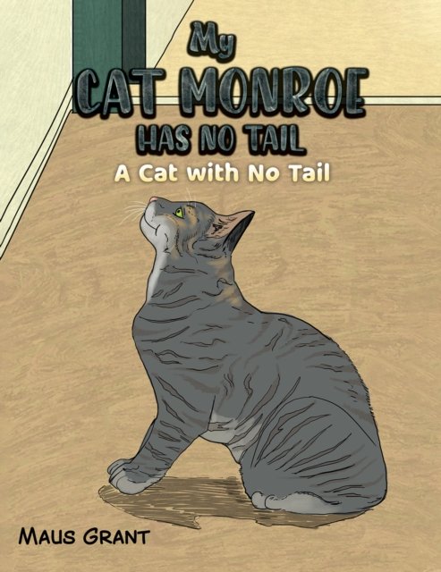 Cover for Maus Grant · My Cat Monroe Has No Tail: A Cat with No Tail (Paperback Book) (2022)