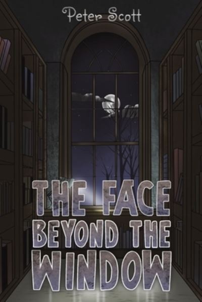 Cover for Peter Scott · The Face Beyond the Window (Paperback Book) (2023)