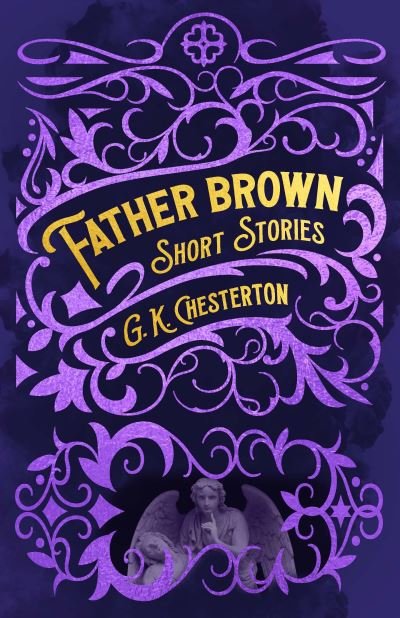 Cover for G. K. Chesterton · Father Brown Short Stories - Arcturus Classic Mysteries and Marvels (Gebundenes Buch) (2022)
