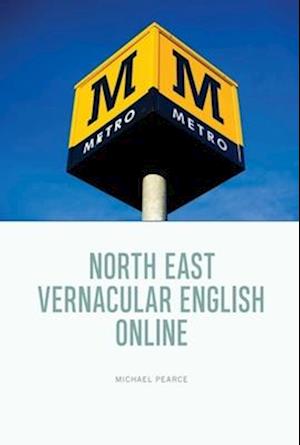 Cover for Michael Pearce · North East Vernacular English Online (Paperback Book) (2026)