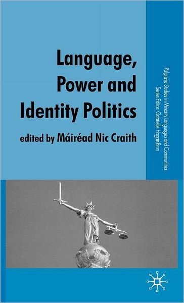 Cover for Mairead Nic Craith · Language, Power and Identity Politics - Palgrave Studies in Minority Languages and Communities (Hardcover Book) (2007)