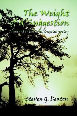 Cover for Steven G. Deaton · The Weight of a Suggestion: Criminal Intentions, Capital Poetry (Paperback Bog) (2003)