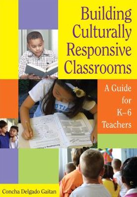 Cover for Concha Delgado Gaitan · Building Culturally Responsive Classrooms: A Guide for K-6 Teachers (Hardcover Book) (2006)