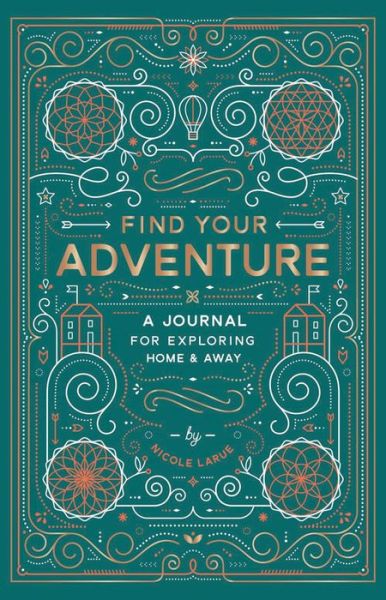 Cover for Nicole LaRue · Find Your Adventure: A Journal for Exploring Home &amp; Away (MISC) (2018)