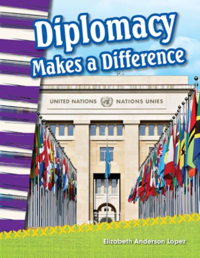 Cover for Elizabeth Anderson Lopez · Diplomacy Makes a Difference - Social Studies Book for Kids - Great for School Projects and Book Reports (Taschenbuch) (2018)