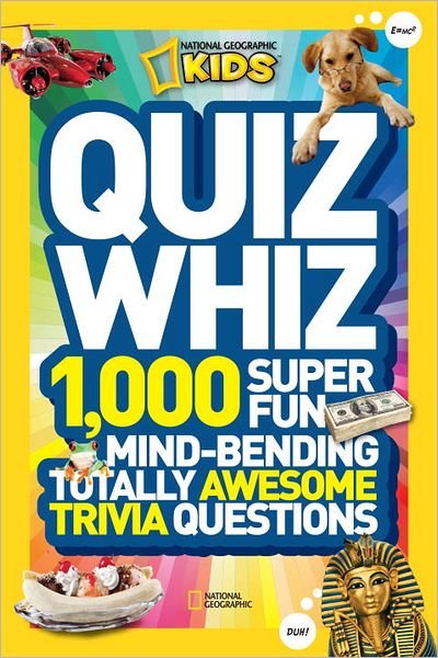 Quiz Whiz: 1,000 Super Fun, Mind-Bending, Totally Awesome Trivia Questions - National Geographic Kids - National Geographic Kids - Books - National Geographic Kids - 9781426310188 - August 14, 2012