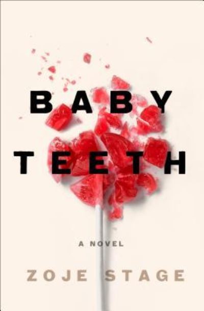 Cover for Zoje Stage · Baby teeth (Book) [Large print edition. edition] (2018)