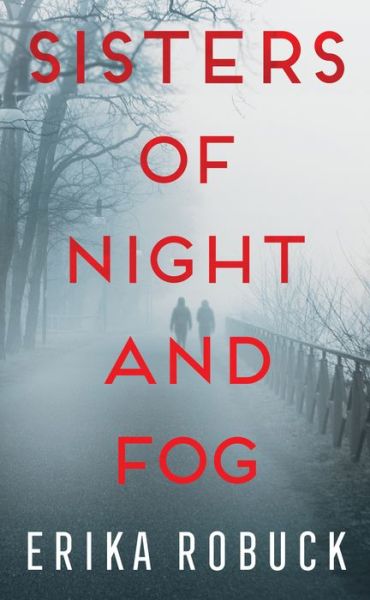 Cover for Erika Robuck · Sisters of Night and Fog (Hardcover Book) (2022)