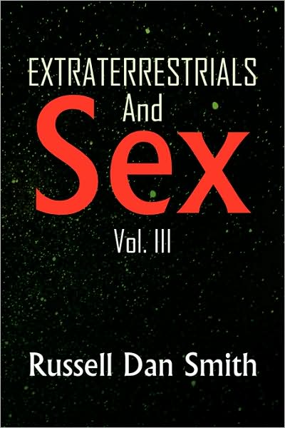 Cover for Russell Dan Smith · Extraterrestrials and Sex: Vol. 3 (Paperback Book) (2008)