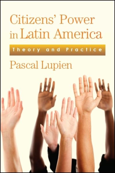 Cover for Pascal Lupien · Citizens' Power in Latin America : Theory and Practice (Pocketbok) (2019)