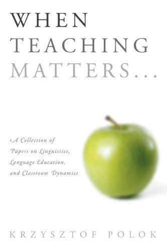 Cover for Krzysztof Polok · When Teaching Matters...: a Collection of Papers on Linguistics, Language Education, and Classroom Dynamics (Paperback Book) (2009)