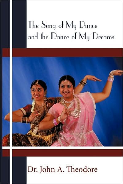 John a Theodore · The Song of My Dance and the Dance of My Dreams (Taschenbuch) (2009)