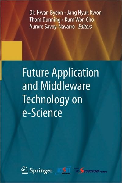 Cover for Ok-hwan Byeon · Future Application and Middleware Technology on e-Science (Innbunden bok) [2010 edition] (2009)