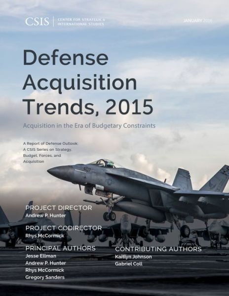 Cover for Jesse Ellman · Defense Acquisition Trends, 2015: Acquisition in the Era of Budgetary Constraints - CSIS Reports (Paperback Book) (2016)