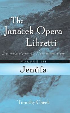 Cover for Timothy Cheek · Jenufa: Translations and Pronunciation - The Janacek Opera Libretti Series (Inbunden Bok) (2016)