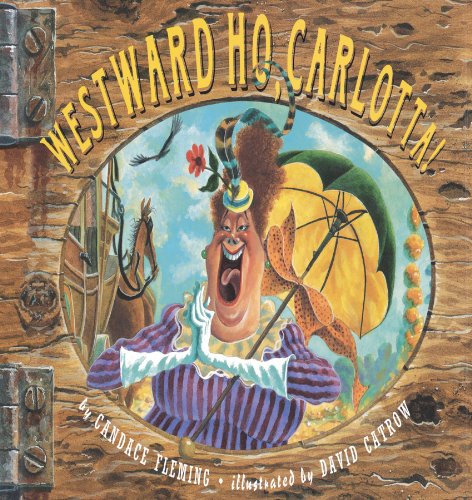 Cover for Candace Fleming · Westward Ho, Carlotta! (Paperback Book) [Reprint edition] (2009)