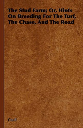 Cover for Cecil · The Stud Farm; Or, Hints on Breeding for the Turf, the Chase, and the Road (Hardcover Book) (2009)