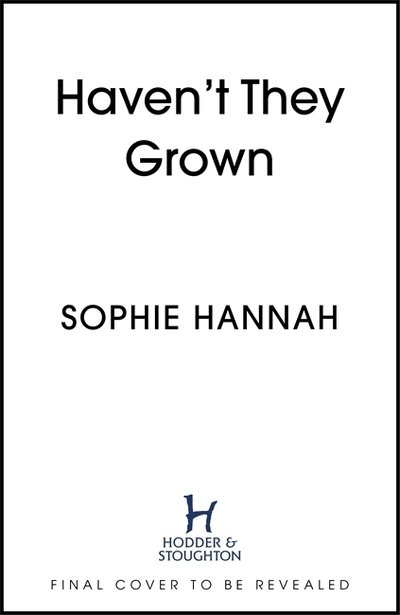 Cover for Sophie Hannah · Haven't They Grown: The addictive and engrossing Richard &amp; Judy Book Club pick (Gebundenes Buch) (2020)