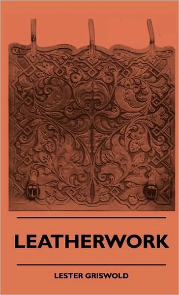 Cover for Lester Griswold · Leatherwork (Hardcover Book) (2010)