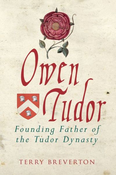 Cover for Terry Breverton · Owen Tudor: Founding Father of the Tudor Dynasty (Hardcover Book) (2017)