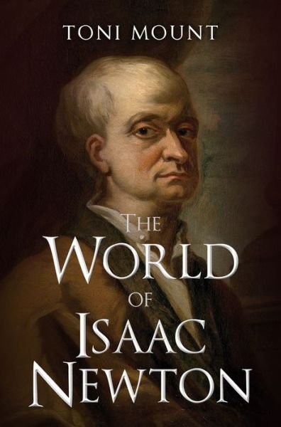 Cover for Toni Mount · The World of Isaac Newton (Hardcover Book) (2020)