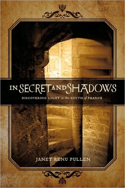 Cover for Janet Renu Pullen · In Secret and Shadows: Discovering Light in the South of France (Pocketbok) (2010)