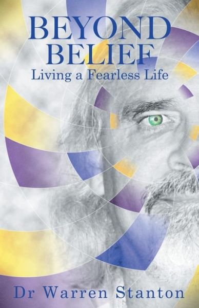 Cover for Dr Warren Stanton · Beyond Belief: Living a Fearless Life (Taschenbuch) (2015)