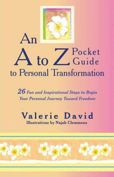 Cover for Valerie David · An a to Z Pocket Guide to Personal Transformation: 26 Fun and Inspirational Steps to Begin Your Personal Journey Toward Freedom (Paperback Book) (2013)