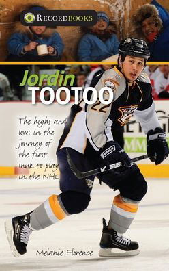 Cover for Melanie Florence · Jordin Tootoo The Highs and Lows in the Journey of the First Inuit Player in the NHL (Book) (2020)