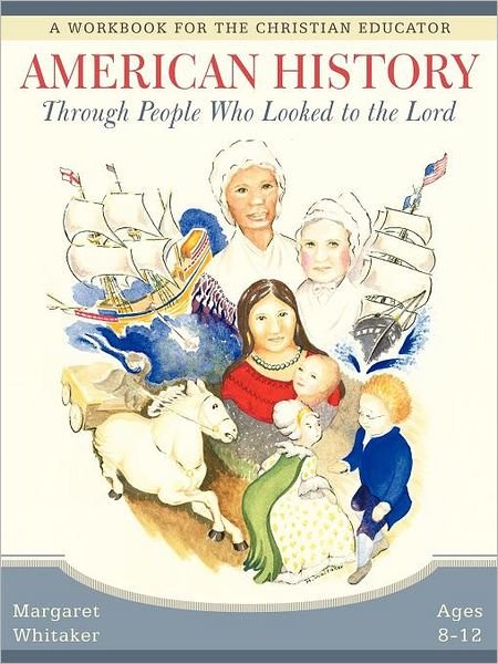 Cover for Margaret Whitaker · American History Through People Who Looked to the Lord (Paperback Book) (2011)