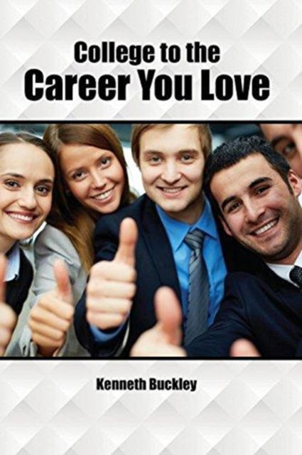 Cover for Buckley · College to the Career You Love (Paperback Book) (2015)