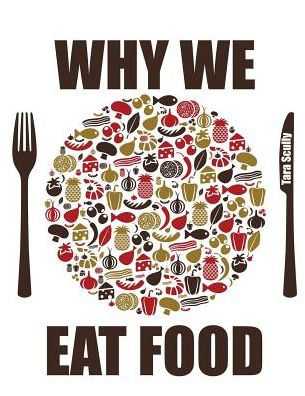 Cover for Scully · Why We Eat Food, Preliminary Edition (Paperback Book) (2015)