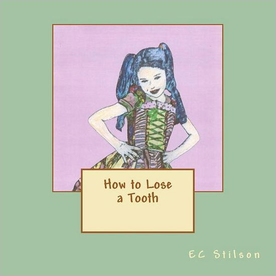 Cover for Ec Stilson · How to Lose a Tooth (Paperback Bog) (2011)