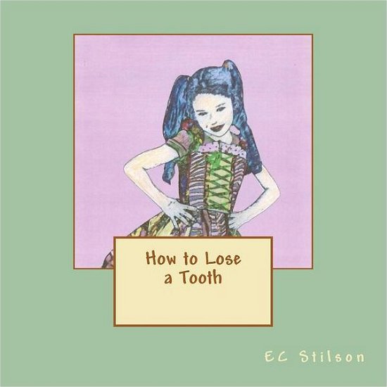 Cover for Ec Stilson · How to Lose a Tooth (Paperback Bog) (2011)