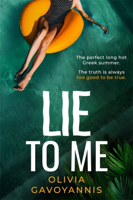 Cover for Olivia Gavoyannis · Lie to Me: Your new obsession, a sun-soaked debut beach read perfect for Summer 2025! (Paperback Book) (2025)