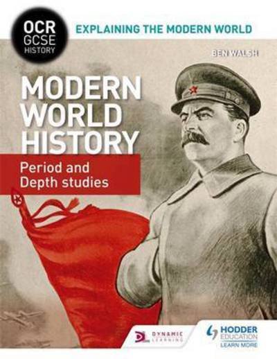 Cover for Ben Walsh · OCR GCSE History Explaining the Modern World: Modern World History Period and Depth Studies - OCR GCSE History Explaining Modern World (Paperback Book) (2016)