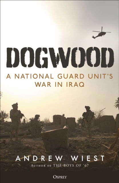 Cover for Andrew Wiest · Dogwood: A National Guard unit's war in Iraq (Hardcover Book) (2025)