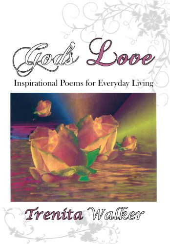 Cover for Trenita Walker · God's Love: Inspirational Poems for Everyday Living (Hardcover Book) (2012)