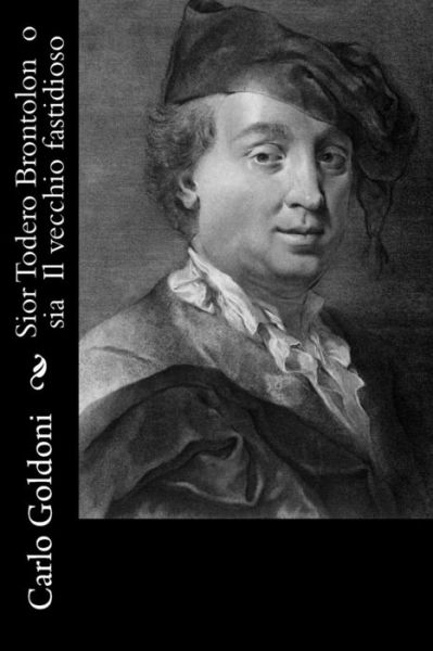 Cover for Carlo Goldoni · Sior Todero Brontolon O Sia Il Vecchio Fastidioso (Paperback Book) (2012)