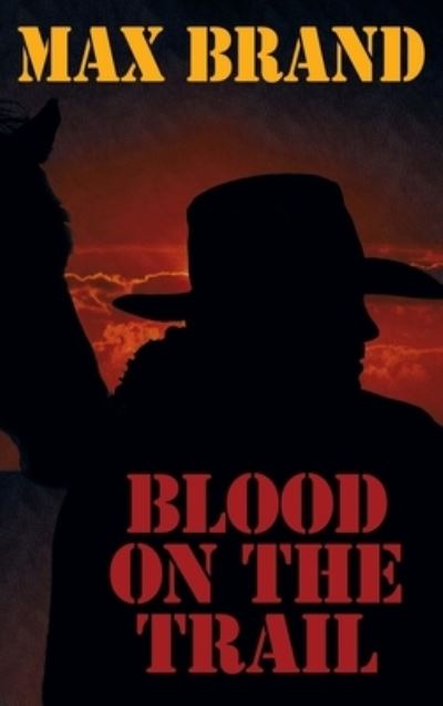 Blood on the Trail - Max Brand - Books - Wildside Press - 9781479471188 - January 19, 2022