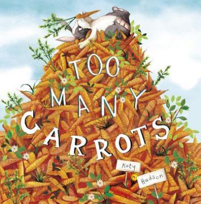 Cover for Katy Hudson · Too Many Carrots (Book) (2016)