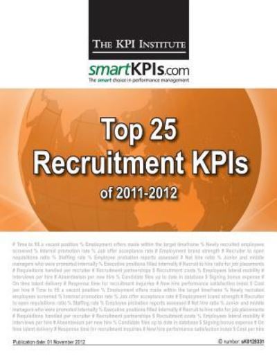 Top 25 Recruitment Kpis of 2011-2012 - The Kpi Institute - Books - Createspace - 9781482549188 - February 19, 2013