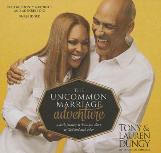 Cover for Lauren Dungy · The Uncommon Marriage Adventure: a Daily Journey to Draw You Closer to God and Each Other (Audiobook (CD)) [Unabridged edition] (2014)