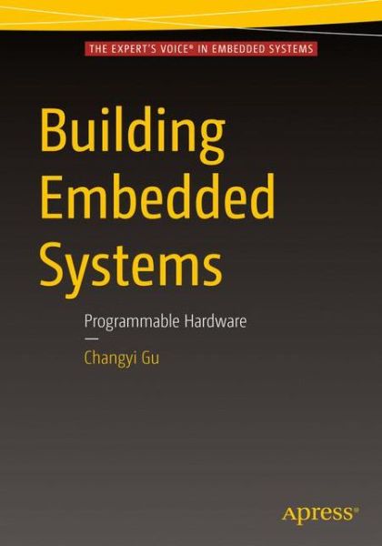 Cover for Changyi Gu · Building Embedded Systems: Programmable Hardware (Paperback Book) [1st edition] (2016)